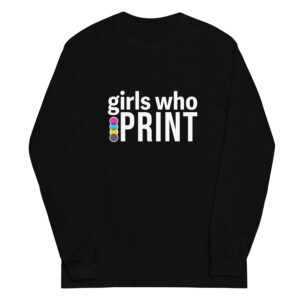 Girls Who Print Unisex Long Sleeve Shirt - Black